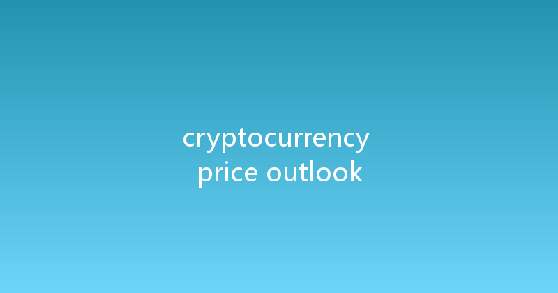 cryptocurrency price outlook 
